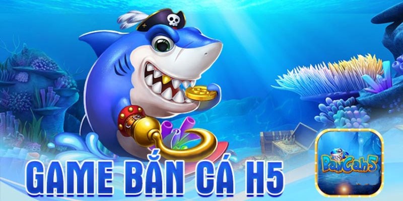 Cổng game Bắn cá H5 thu hút đông đảo người chơi